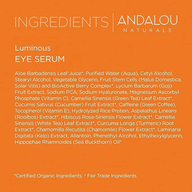 Andalou Naturals Luminous Eye Serum, Illuminating Eye Cream for Dark Circles and Puffiness, Vitamin C, Caffeine & Goji Gly...